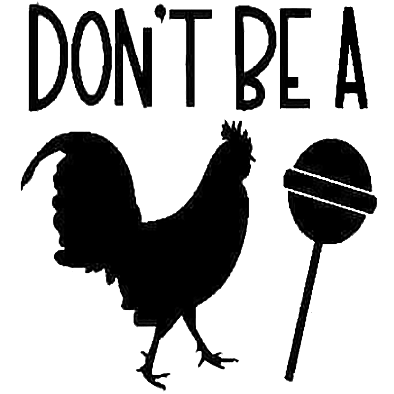 Don't Be A Cock Sucker