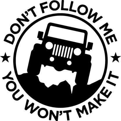 Don't Follow Me You Won't Make It