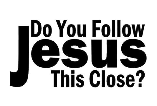 Do You Follow Jesus This Close ?