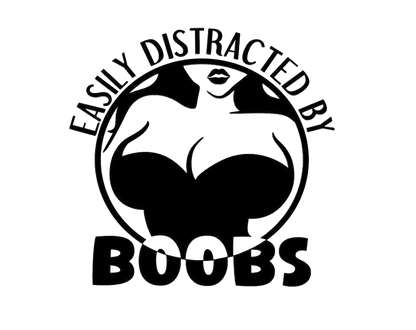 Easily Distracted By Boobs