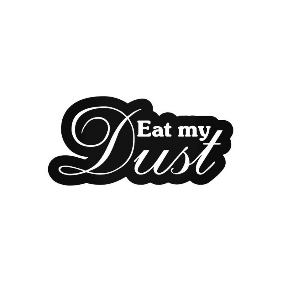 Eat My Dust