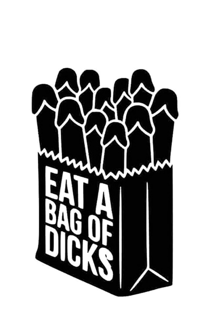 Eat A Bag Of Dicks