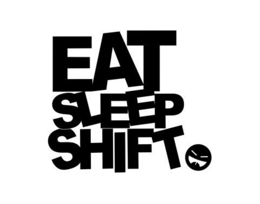 Eat Sleep Shift