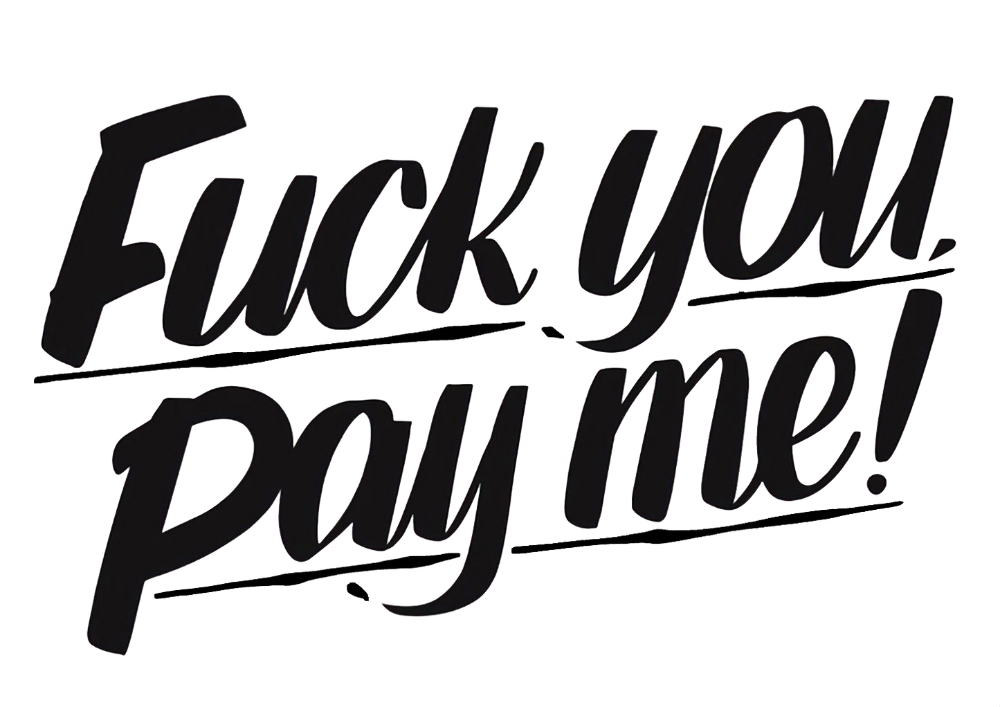 Fuck You Pay Me