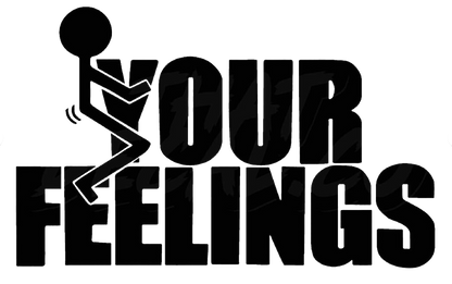 Fuck Your Feelings