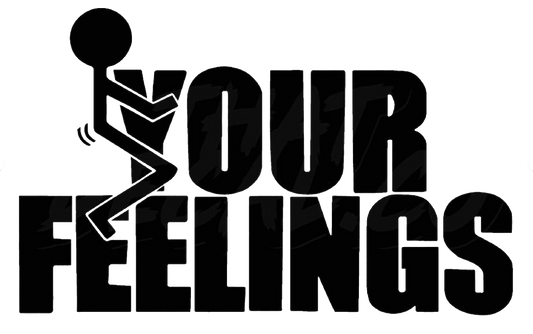 Fuck Your Feelings