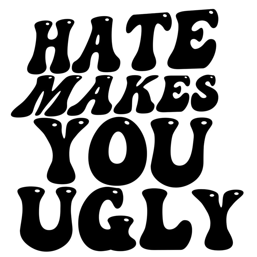 Hate Makes You Ugly
