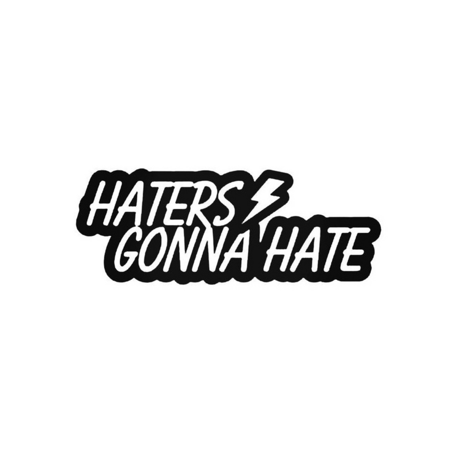 Haters Gonna Hate