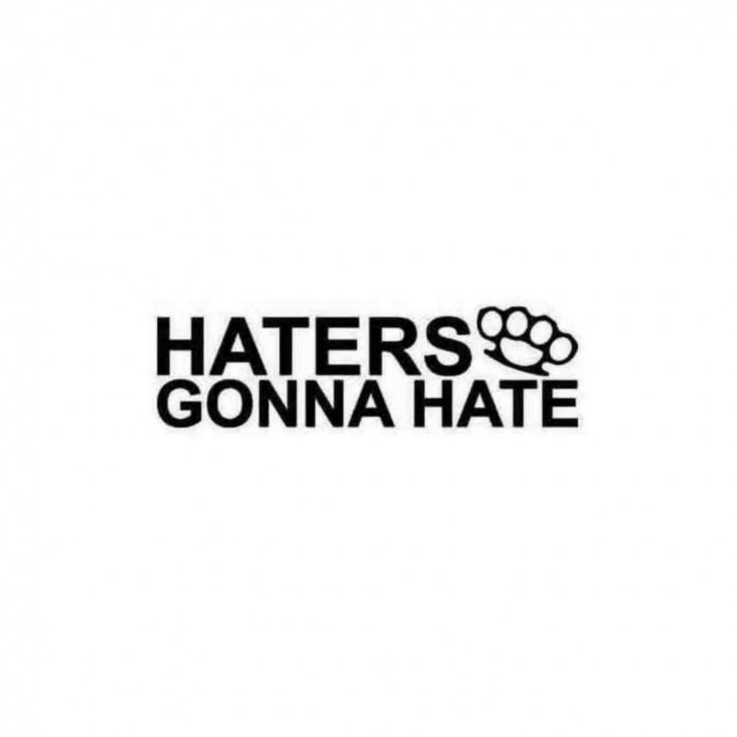 Haters Gonna Hate