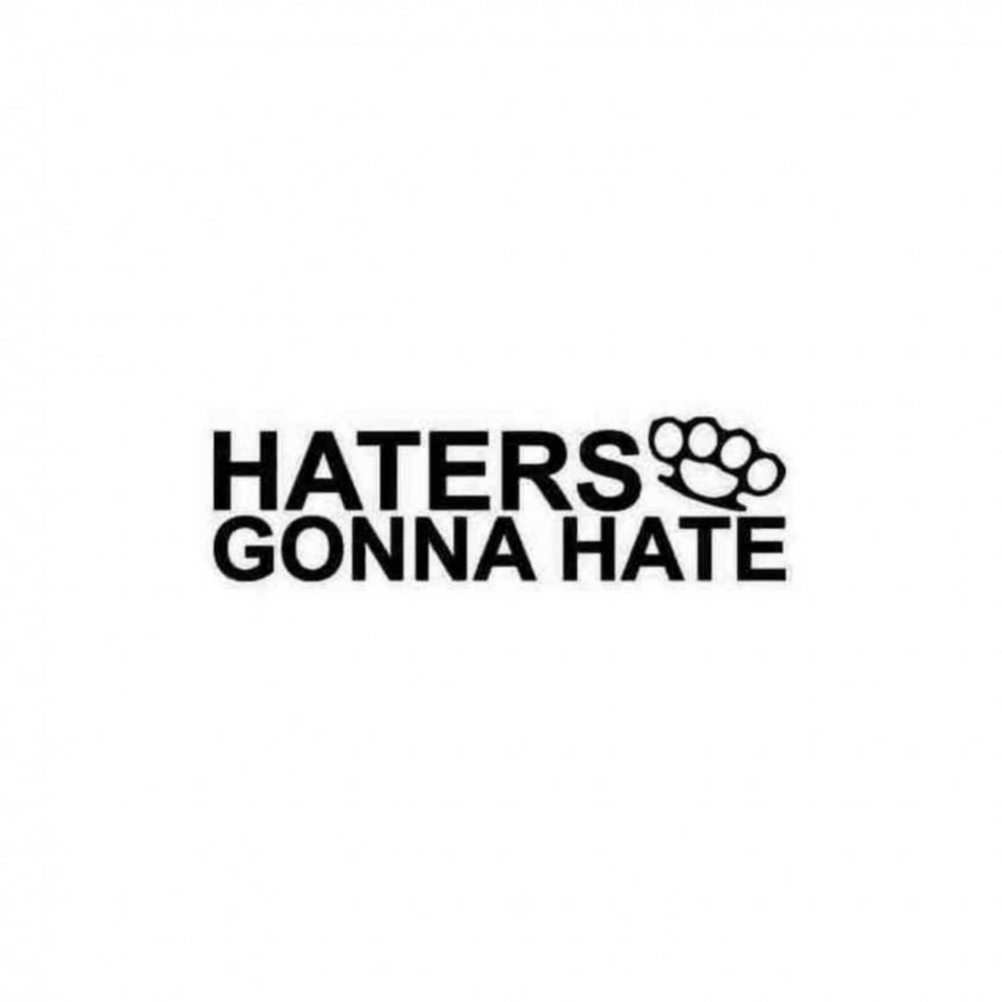 Haters Gonna Hate