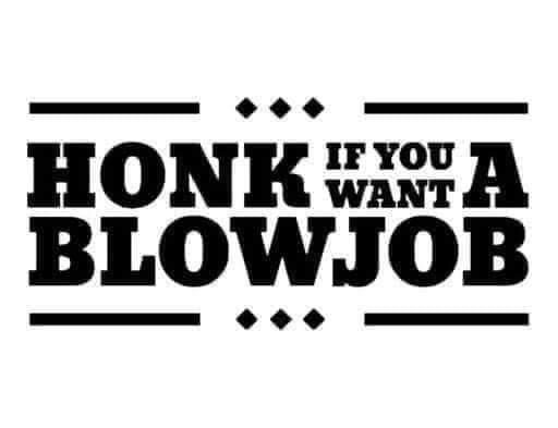 Honk If You Want A Blowjob