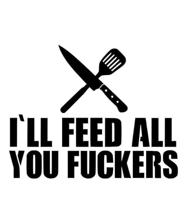 I Feed All You Fcukers
