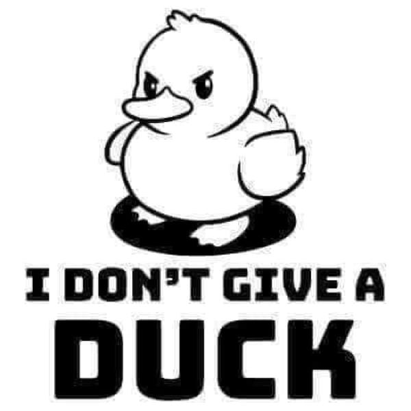 I Don't Give A Duck