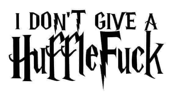 I Don't Give A HuffleFuck