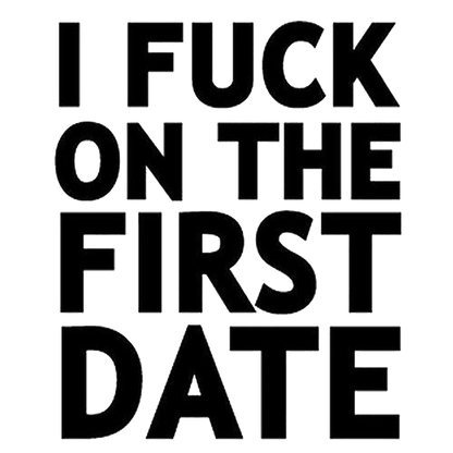I Fuck On The First Date