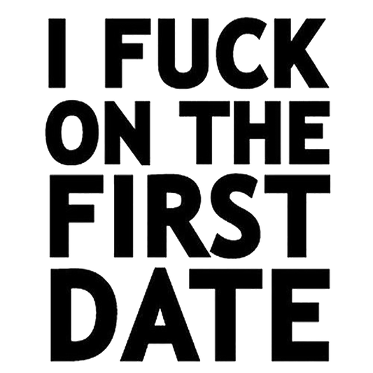 I Fuck On The First Date