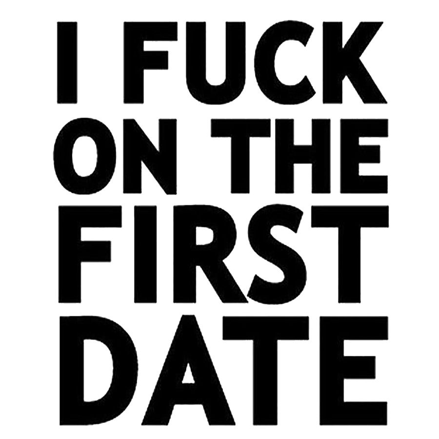 I Fuck On The First Date