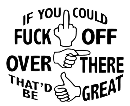 If You Could Fuck Off Over There