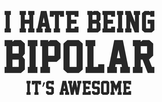 I Hate Being Bipolar, It's Awesome