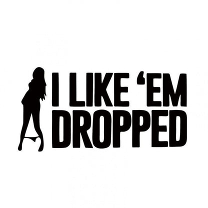 I Like'Em Dropped