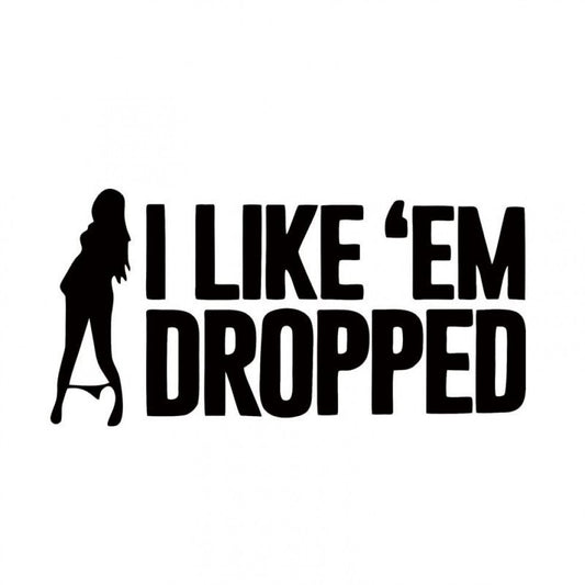 I Like'Em Dropped