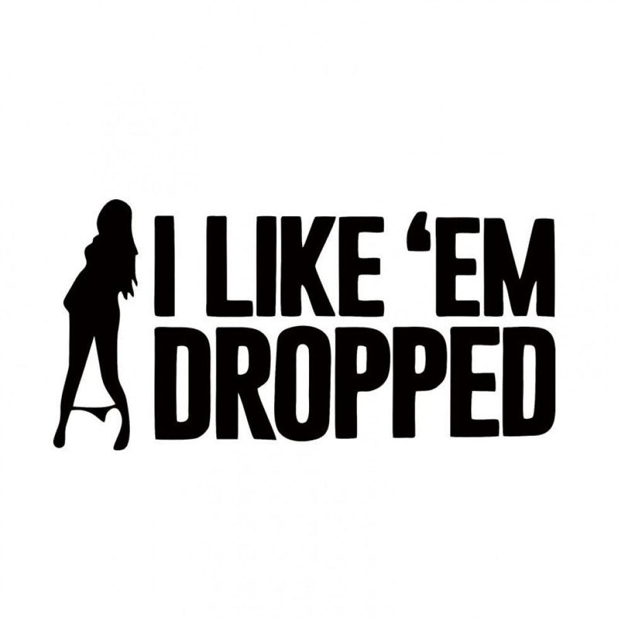 I Like'Em Dropped