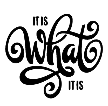 It Is What It is