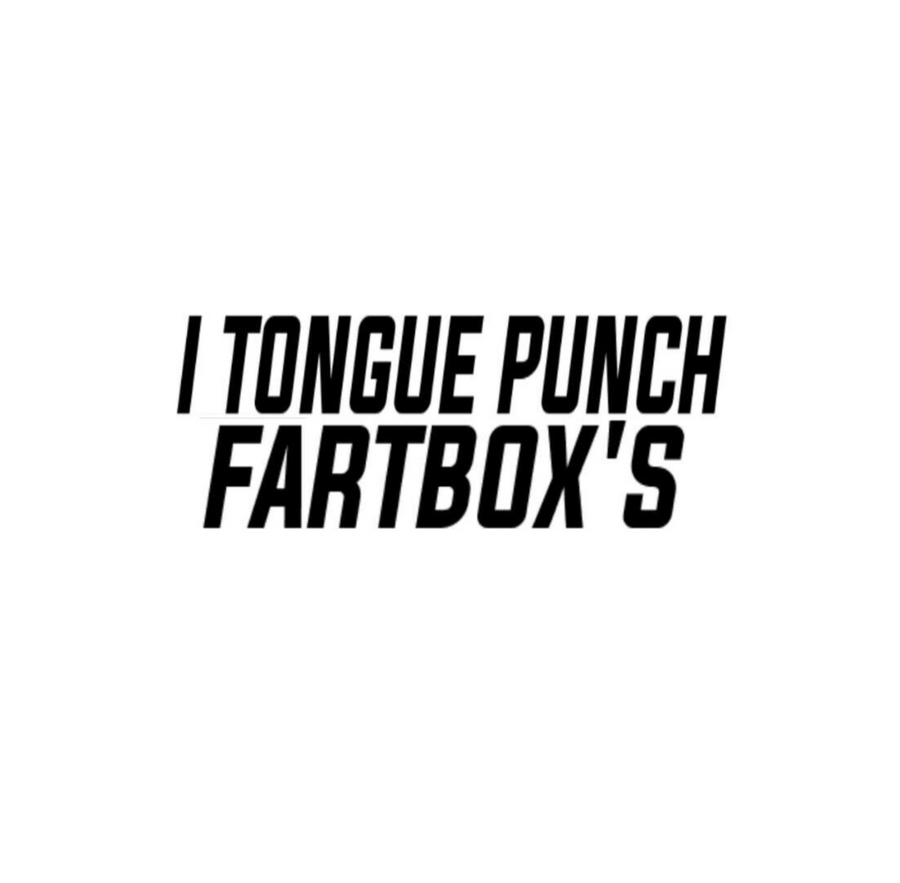 I Tongue Punch Fartbox's