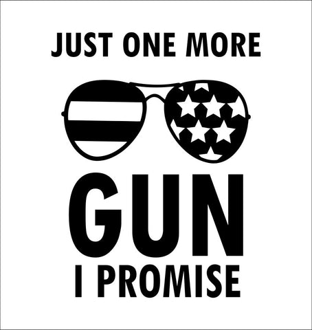 Just One More Gun I Promise