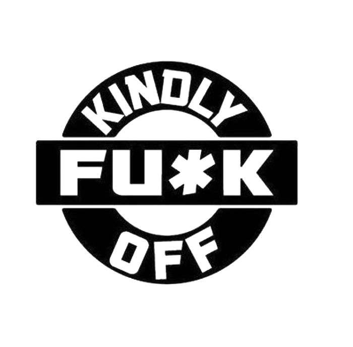 Kindly Fu*k Off