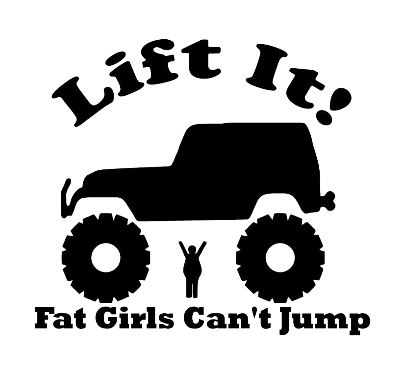 Lift It, Fat Girls Can't Jump