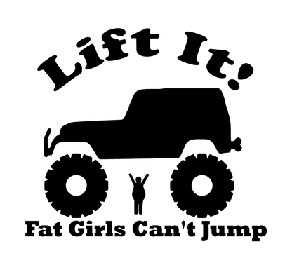 Lift It, Fat Girls Can't Jump