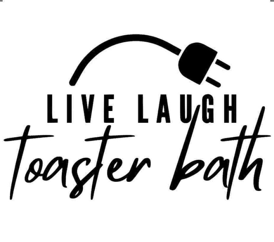 Live, Laugh , Toaster Bath