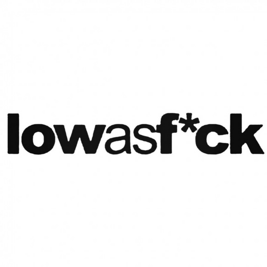 Low As Fuck