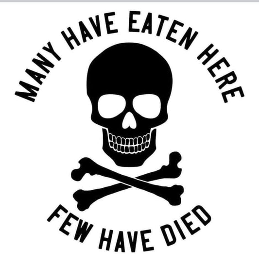 Many Have Eaten Here Few Have Died