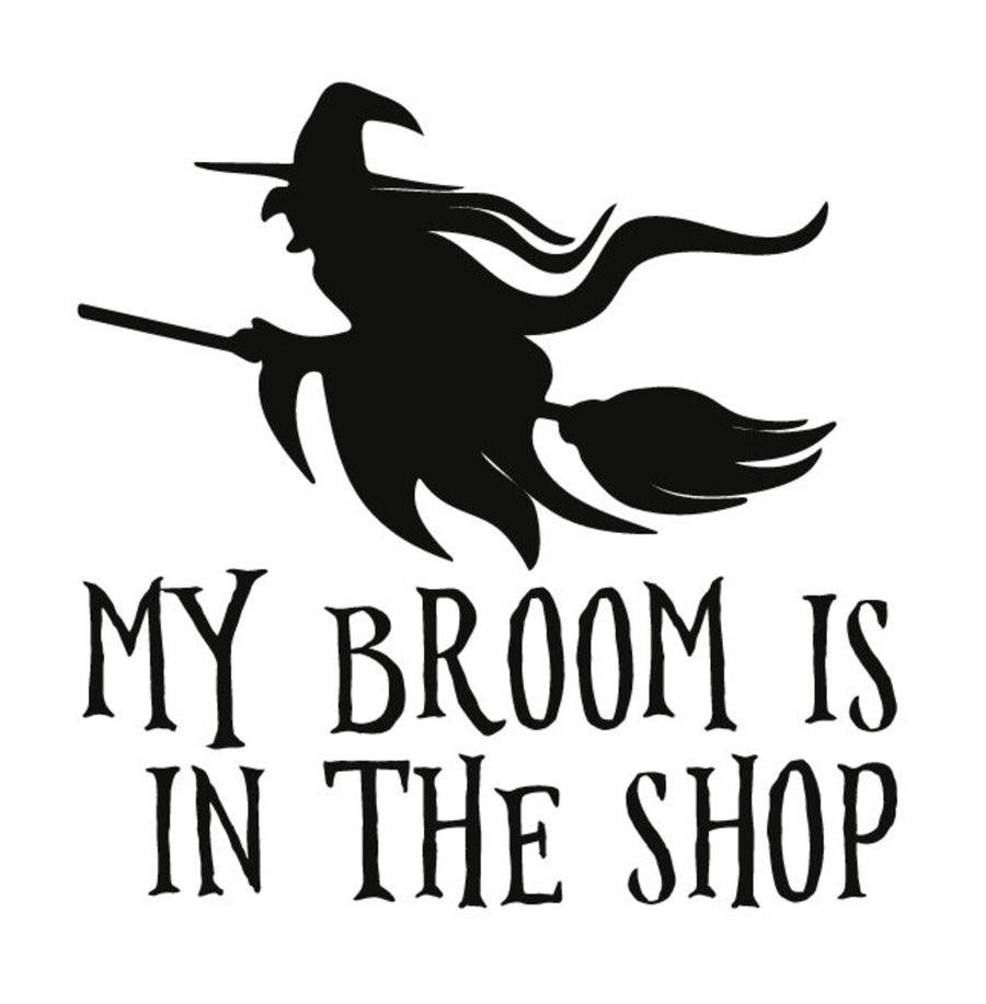 My Broom Is In The Shop