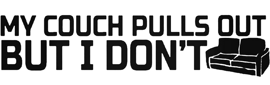 My Couch Pulls Out But I Don't