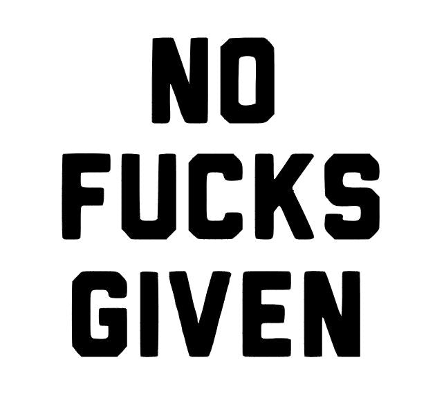 No Fucks Given