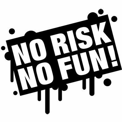 No Risk No Fun