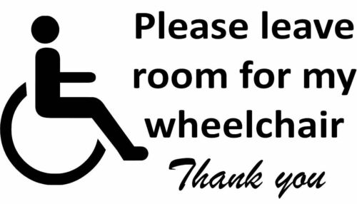 Black wheelchair accessibility symbol beside the message “Please leave room for my wheelchair. Thank you.”