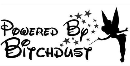 Black decal reading “Powered By Bitch Dust” in stylized script, with scattered stars and a winged fairy silhouette.