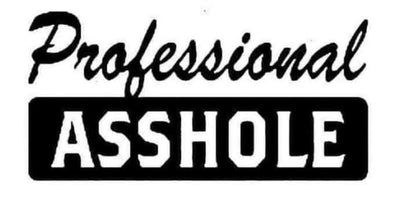Black-and-white text decal reading “Professional Asshole,” with “Professional” in script above bold block lettering.