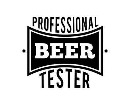 Black and white decal reading “Professional Beer Tester” in bold vintage-style lettering.