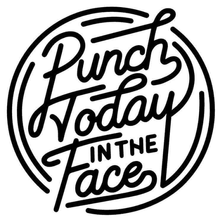 Black circular lettering decal that reads “Punch Today in the Face” in a bold hand-lettered design.
