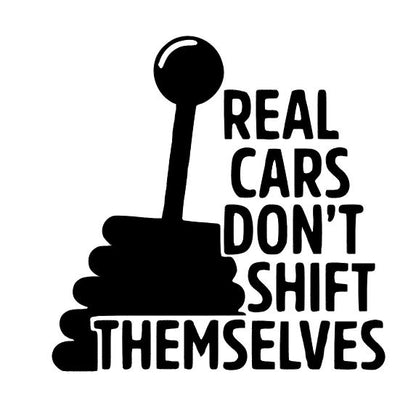 Black decal featuring a manual gear shifter silhouette beside the text “REAL CARS DON’T SHIFT THEMSELVES.”