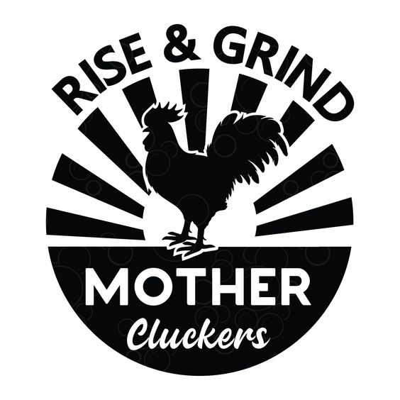 Black rooster silhouette over a rising sun design with the text “RISE & GRIND” and “MOTHER Cluckers.”