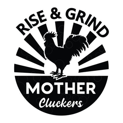 Black rooster silhouette over a rising sun design with the text “RISE & GRIND” and “MOTHER Cluckers.”