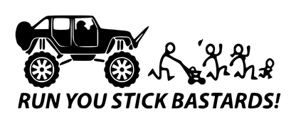 Black decal showing a lifted off-road truck with large tires, silhouettes of people, and the text “RUN YOU STICK BASTARDS!”