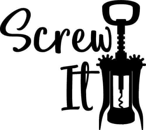 Black decal reading “Screw It” beside an illustrated corkscrew on a white background.