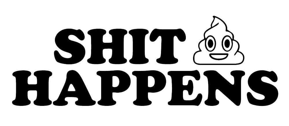 Black and white decal reading “SHIT HAPPENS” with a smiling cartoon poop graphic.
